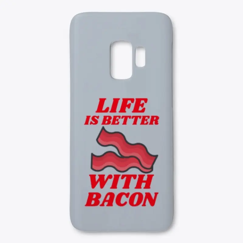 Life Is Better With Bacon